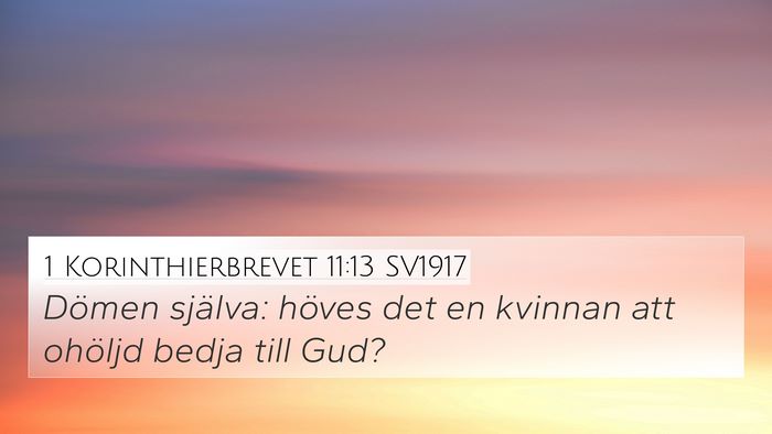 1 Korinthierbrevet 11:13 SV1917 4K Wallpaper - Dömen själva: höves det en kvinnan att ohöljd - 4K Wallpaper Bible Verse