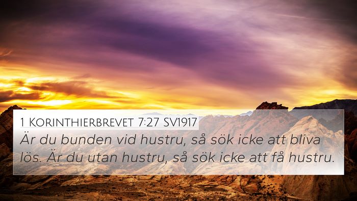 1 Korinthierbrevet 7:27 SV1917 4K Wallpaper - Är du bunden vid hustru, så sök icke att bliva - 4K Wallpaper Bible Verse