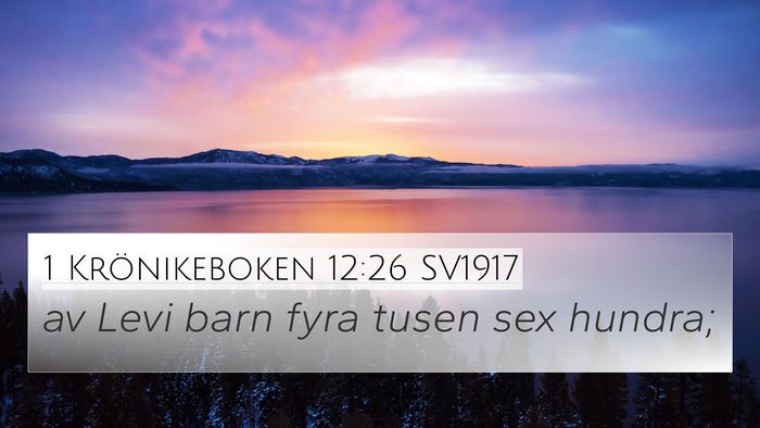 1 Krönikeboken 12:26 SV1917 4K Wallpaper - av Levi barn fyra tusen sex - 4K Wallpaper Bible Verse