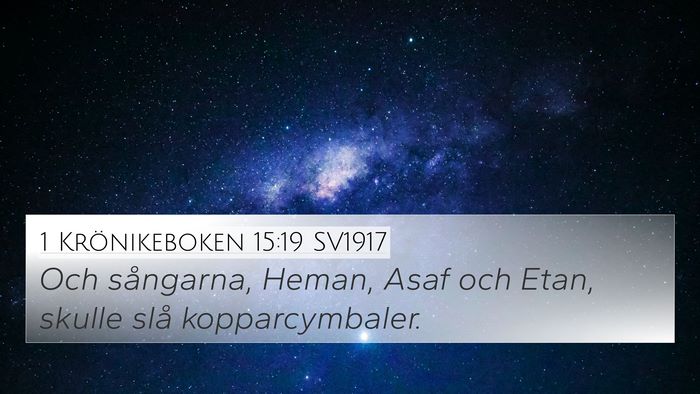 1 Krönikeboken 15:19 SV1917 4K Wallpaper - Och sångarna, Heman, Asaf och Etan, skulle slå - 4K Wallpaper Bible Verse