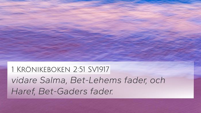 1 Krönikeboken 2:51 SV1917 4K Wallpaper - vidare Salma, Bet-Lehems fader, och Haref, - 4K Wallpaper Bible Verse