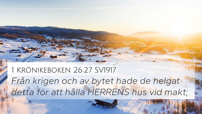 1 Krönikeboken 26:27 SV1917 4K Wallpaper - Från krigen och av bytet hade de helgat detta - 4K Wallpaper Bible Verse