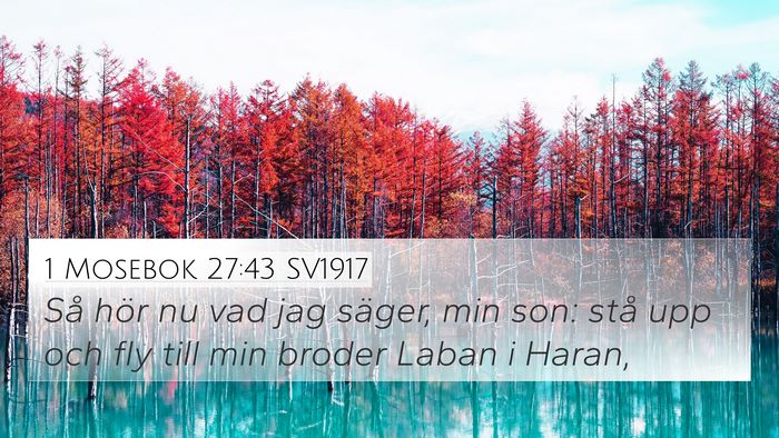 1 Mosebok 27:43 SV1917 Bible Verse Image