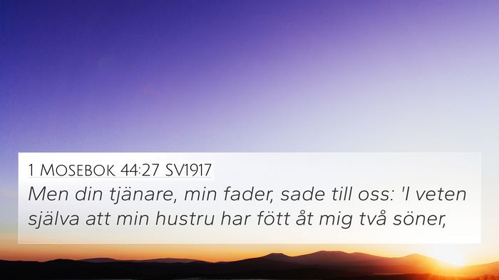 1 Mosebok 44:27 SV1917 Bible Verse Image