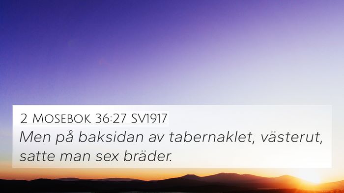 2 Mosebok 36:27 SV1917 4K Wallpaper - Men på baksidan av tabernaklet, västerut, satte - 4K Wallpaper Bible Verse
