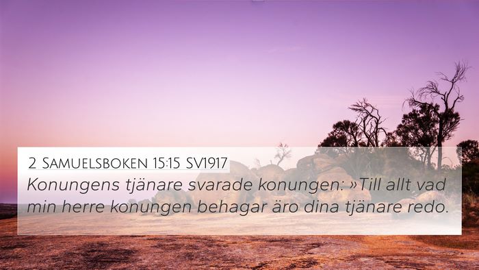 2 Samuelsboken 15:15 SV1917 4K Wallpaper - Konungens tjänare svarade konungen: »Till allt - 4K Wallpaper Bible Verse