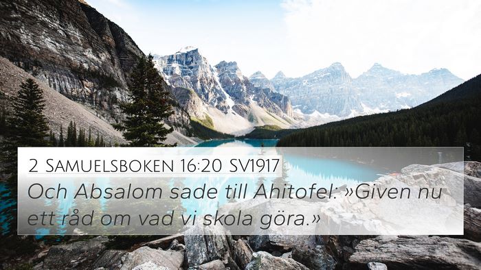 2 Samuelsboken 16:20 SV1917 4K Wallpaper - Och Absalom sade till Ahitofel: »Given nu ett - 4K Wallpaper Bible Verse