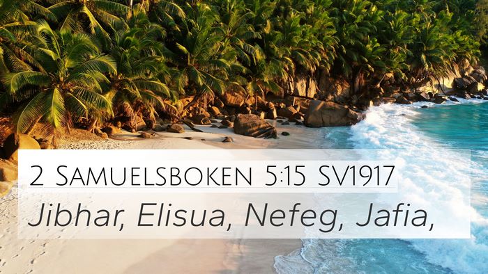 2 Samuelsboken 5:15 SV1917 4K Wallpaper - Jibhar, Elisua, Nefeg, - 4K Wallpaper Bible Verse