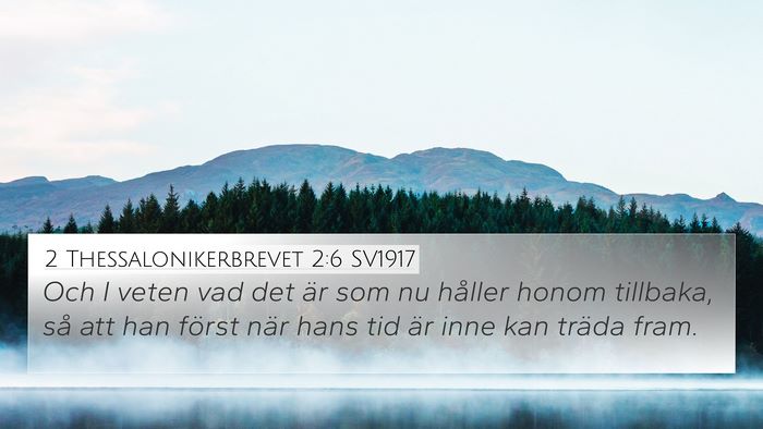 2 Thessalonikerbrevet 2:6 SV1917 Bible Verse Image