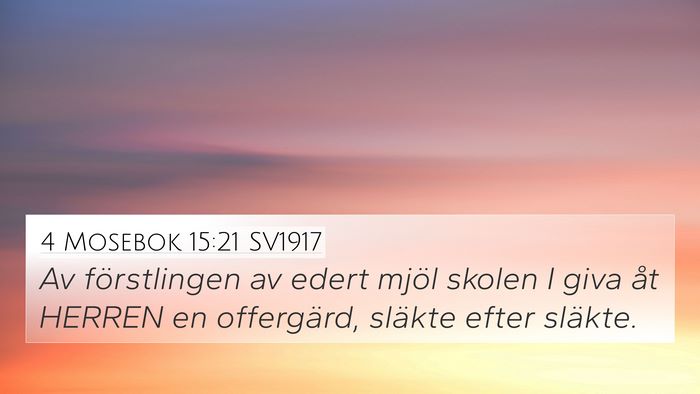 4 Mosebok 15:21 SV1917 4K Wallpaper - Av förstlingen av edert mjöl skolen I giva åt - 4K Wallpaper Bible Verse
