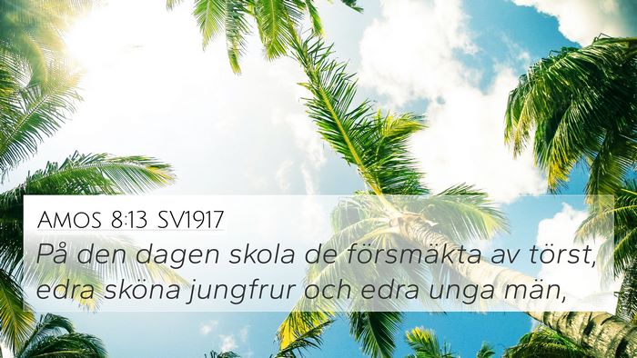 Amos 8:13 SV1917 Bible Verse Image