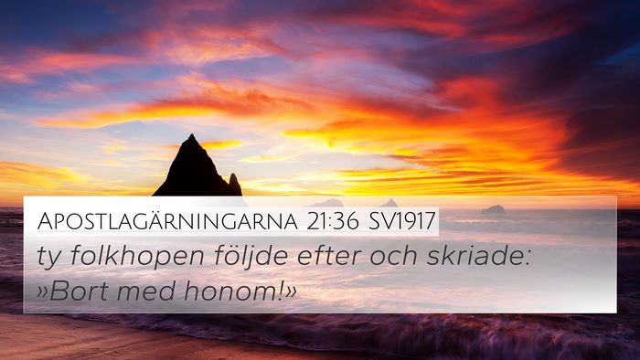 Apostlagärningarna 21:36 SV1917 Bible Verse Image