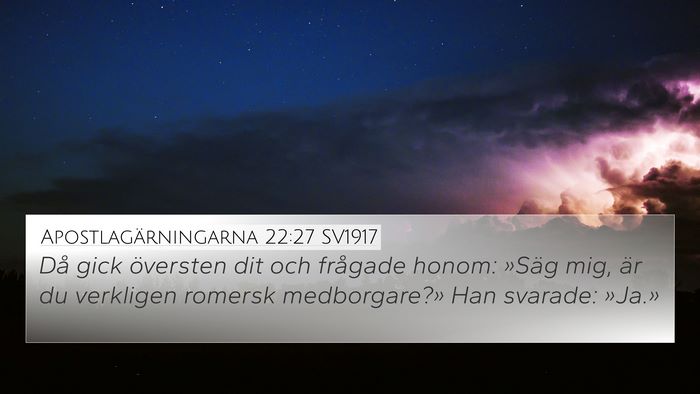 Apostlagärningarna 22:27 SV1917 4K Wallpaper - Då gick översten dit och frågade honom: »Säg - 4K Wallpaper Bible Verse