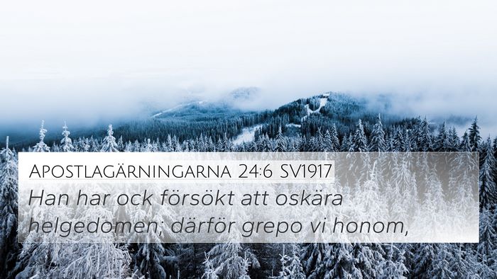 Apostlagärningarna 24:6 SV1917 Bible Verse Image