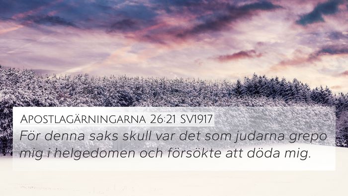 Apostlagärningarna 26:21 SV1917 4K Wallpaper - För denna saks skull var det som judarna grepo - 4K Wallpaper Bible Verse
