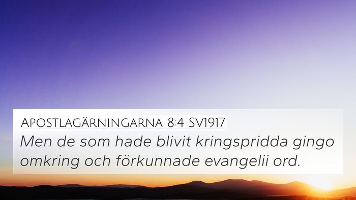 Apostlagärningarna 8:4 SV1917 4K Wallpaper - Men de som hade blivit kringspridda gingo omkring - 4K Wallpaper Bible Verse