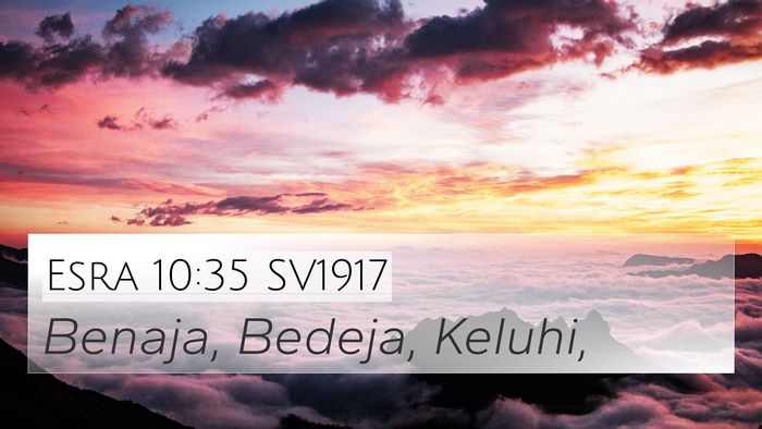 Esra 10:35 SV1917 4K Wallpaper - Benaja, Bedeja, - 4K Wallpaper Bible Verse