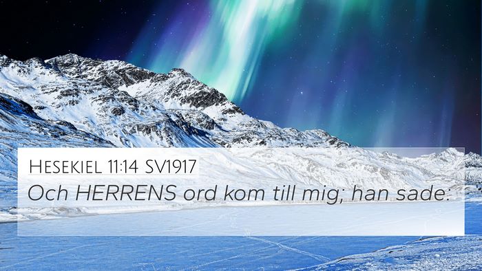 Hesekiel 11:14 SV1917 4K Wallpaper - Och HERRENS ord kom till mig; han - 4K Wallpaper Bible Verse