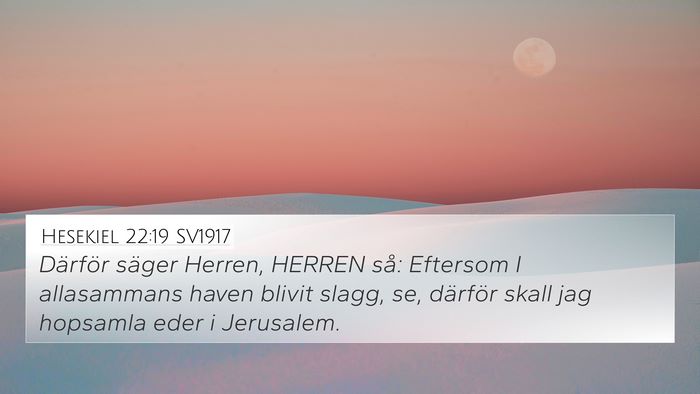 Hesekiel 22:19 SV1917 4K Wallpaper - Därför säger Herren, HERREN så: Eftersom I - 4K Wallpaper Bible Verse