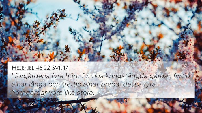 Hesekiel 46:22 SV1917 4K Wallpaper - I förgårdens fyra hörn funnos kringstängda - 4K Wallpaper Bible Verse