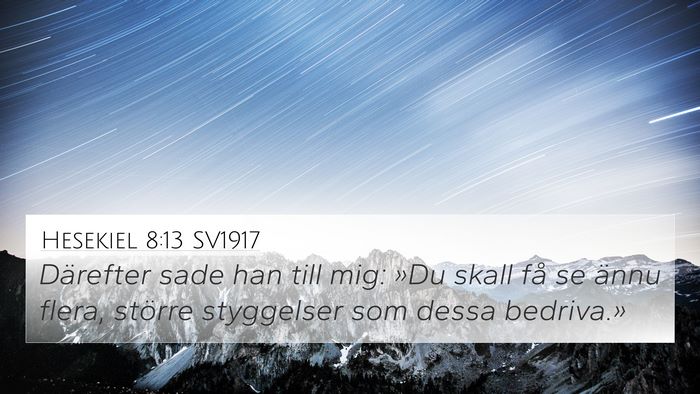 Hesekiel 8:13 SV1917 4K Wallpaper - Därefter sade han till mig: »Du skall få se - 4K Wallpaper Bible Verse