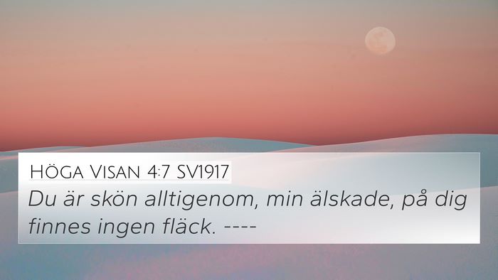 Höga Visan 4:7 SV1917 4K Wallpaper - Du är skön alltigenom, min älskade, på dig - 4K Wallpaper Bible Verse