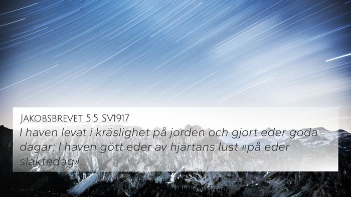 Jakobsbrevet 5:5 SV1917 Bible Verse Image