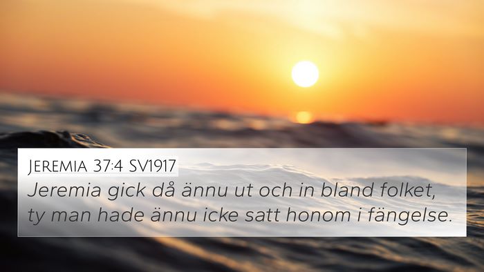 Jeremia 37:4 SV1917 4K Wallpaper - Jeremia gick då ännu ut och in bland folket, ty - 4K Wallpaper Bible Verse