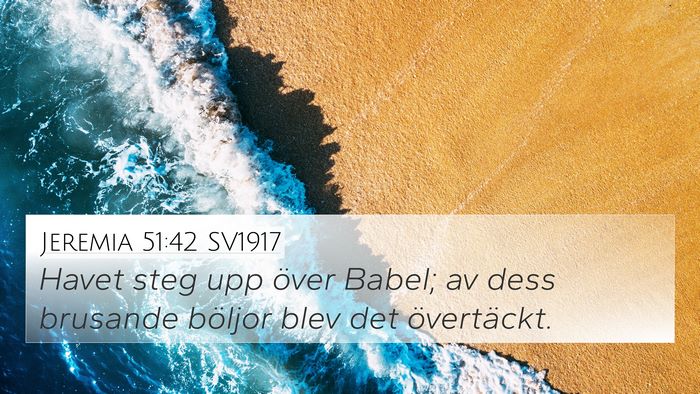 Jeremia 51:42 SV1917 4K Wallpaper - Havet steg upp över Babel; av dess brusande - 4K Wallpaper Bible Verse