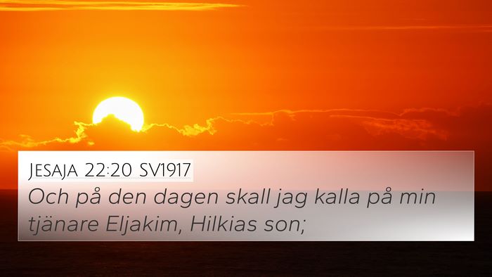 Jesaja 22:20 SV1917 4K Wallpaper - Och på den dagen skall jag kalla på min - 4K Wallpaper Bible Verse