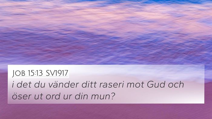 Job 15:13 SV1917 4K Wallpaper - i det du vänder ditt raseri mot Gud och öser ut - 4K Wallpaper Bible Verse