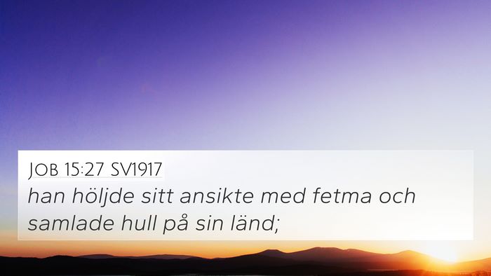 Job 15:27 SV1917 Bible Verse Image