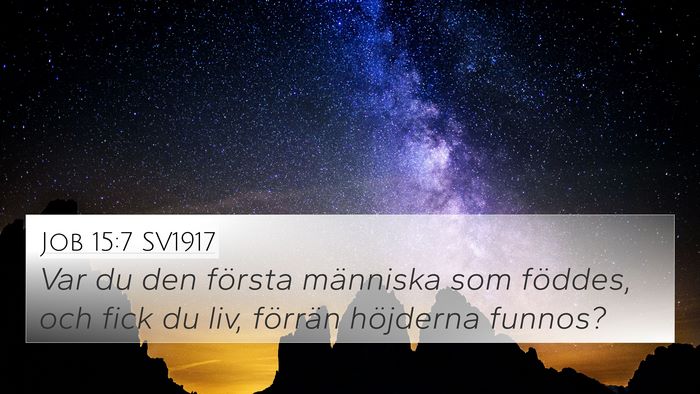 Job 15:7 SV1917 Bible Verse Image