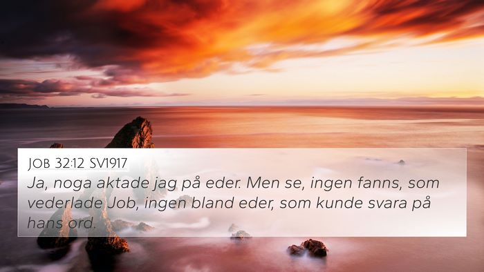 Job 32:12 SV1917 4K Wallpaper - Ja, noga aktade jag på eder. Men se, ingen - 4K Wallpaper Bible Verse