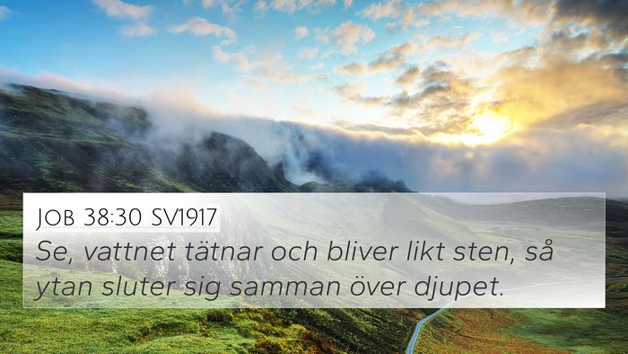 Job 38:30 SV1917 4K Wallpaper - Se, vattnet tätnar och bliver likt sten, så - 4K Wallpaper Bible Verse