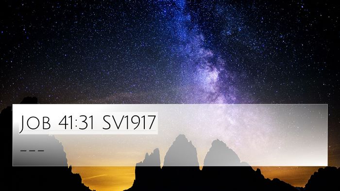 Job 41:31 SV1917 4K Wallpaper -  - 4K Wallpaper Bible Verse