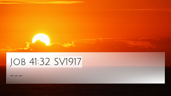 Job 41:32 SV1917 4K Wallpaper -  - 4K Wallpaper Bible Verse
