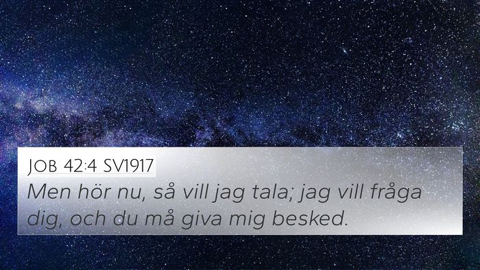 Job 42:4 SV1917 4K Wallpaper - Men hör nu, så vill jag tala; jag vill fråga - 4K Wallpaper Bible Verse
