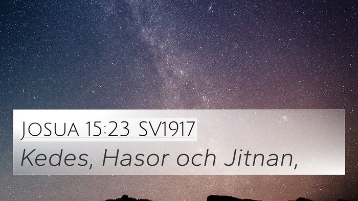 Josua 15:23 SV1917 4K Wallpaper - Kedes, Hasor och - 4K Wallpaper Bible Verse