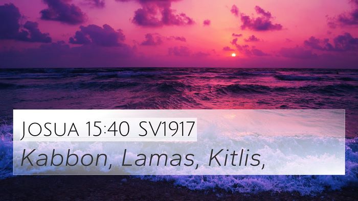 Josua 15:40 SV1917 4K Wallpaper - Kabbon, Lamas, - 4K Wallpaper Bible Verse