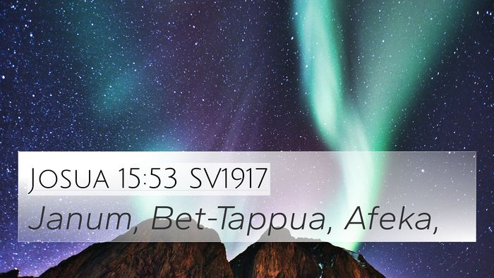 Josua 15:53 SV1917 4K Wallpaper - Janum, Bet-Tappua, - 4K Wallpaper Bible Verse
