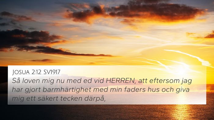 Josua 2:12 SV1917 4K Wallpaper - Så loven mig nu med ed vid HERREN, att eftersom - 4K Wallpaper Bible Verse