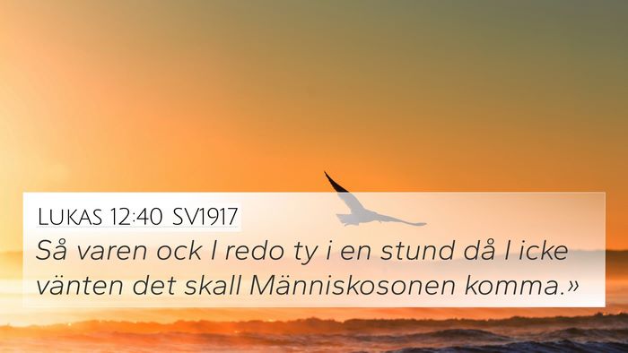 Lukas 12:40 SV1917 4K Wallpaper - Så varen ock I redo ty i en stund då I icke - 4K Wallpaper Bible Verse