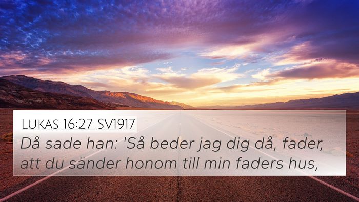 Lukas 16:27 SV1917 Bible Verse Image