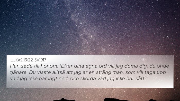 Lukas 19:22 SV1917 4K Wallpaper - Han sade till honom: 'Efter dina egna ord vill - 4K Wallpaper Bible Verse