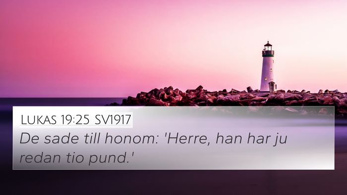 Lukas 19:25 SV1917 4K Wallpaper - De sade till honom: 'Herre, han har ju redan tio - 4K Wallpaper Bible Verse