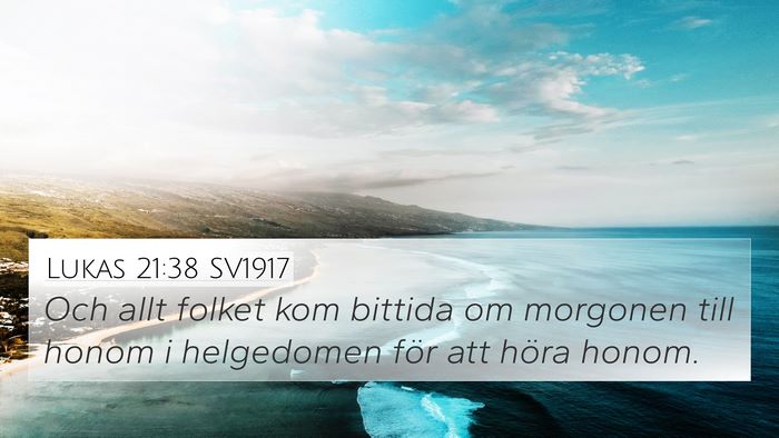 Lukas 21:38 SV1917 4K Wallpaper - Och allt folket kom bittida om morgonen till - 4K Wallpaper Bible Verse
