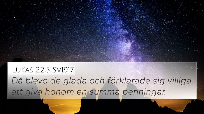 Lukas 22:5 SV1917 4K Wallpaper - Då blevo de glada och förklarade sig villiga - 4K Wallpaper Bible Verse