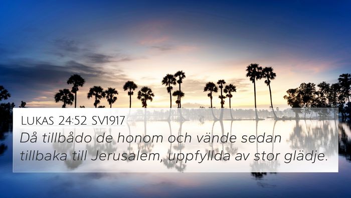 Lukas 24:52 SV1917 4K Wallpaper - Då tillbådo de honom och vände sedan tillbaka - 4K Wallpaper Bible Verse