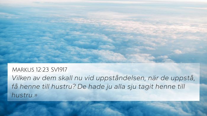 Markus 12:23 SV1917 4K Wallpaper - Vilken av dem skall nu vid uppståndelsen, när - 4K Wallpaper Bible Verse